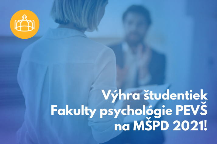 Výhra študentiek Fakulty psychológie PEVŠ na MŠPD 2021!