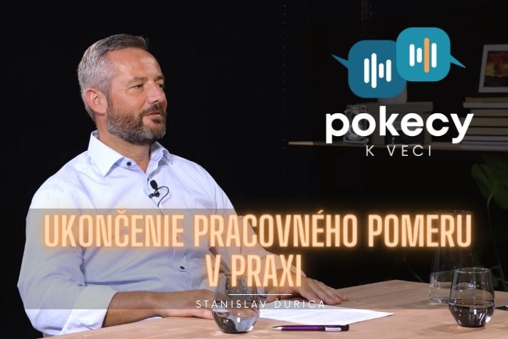 #5 Ukončenie pracovného pomeru v praxi (Stanislav Ďurica) • POKECY K VECI