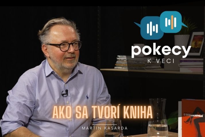 #17 Ako sa tvorí kniha (Martin Kasarda) • POKECY K VECI